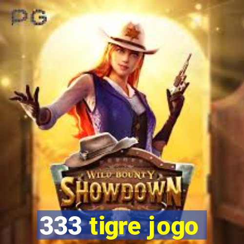 333 tigre jogo